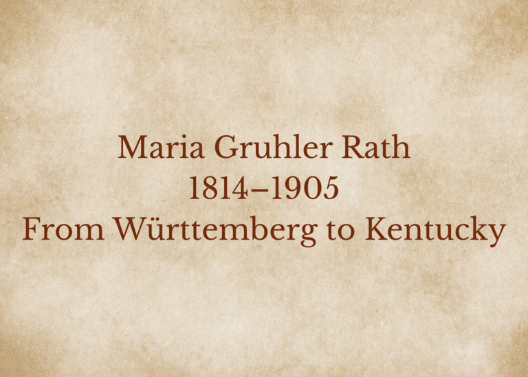 Maria Gruhler Rath feature image stating her years of life 1814 - 1905 and that she was from Wurenberg to Kentucky